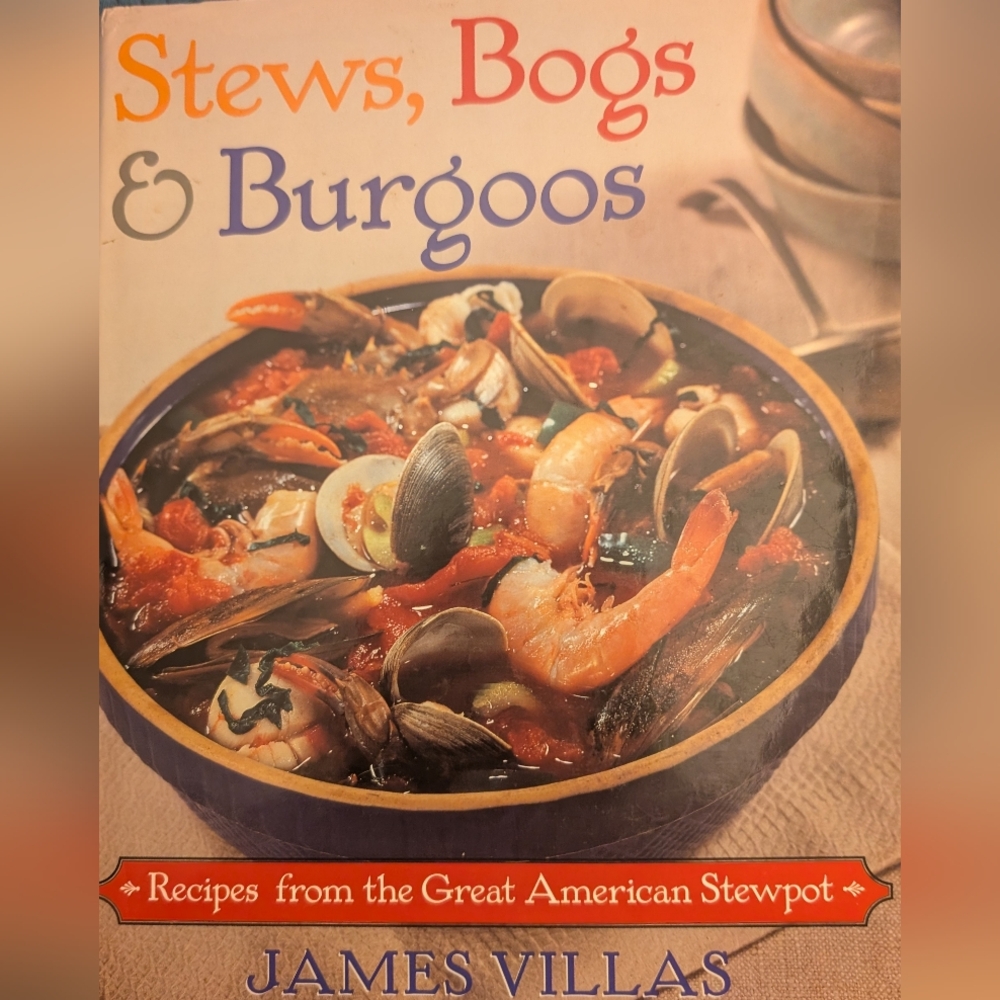 Cookbook: Stews, Bogs, & Burgoos, Recipes From The Great American Stewpot